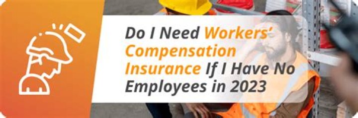 Do I need workers compensation insurance if I have no employees?
