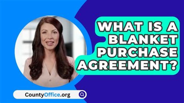What is Blanket purchase agreement?